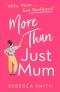 More Than Just Mum · A laugh out loud novel of family chaos and reinvention