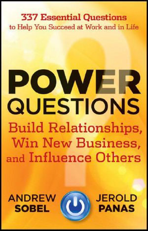 Power Questions · Build Relationships, Win New Business, and Influence Others