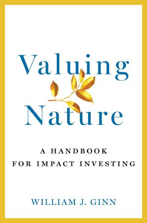 Valuing Nature, A Handbook for Impact Investing