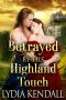 Betrayed by His Highland Touch · A Scottish Historical Romance Novel