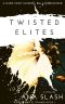 TWISTED ELITES · A Dark High School Bully Romance (Wexley Prep Exclusive High Book 3)