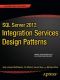 SQL Server 2012 Integration Services Design Patterns