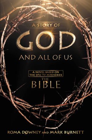 A Story of God and All of Us · A Novel Based on the Epic TV Miniseries "The Bible"