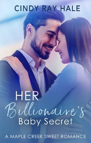 Her Billionaire's Baby Secret: A Small Town Celebrity Sweet Romance (Maple Creek Sweet Romance Book 5)