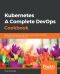 Kubernetes- A Complete DevOps Cookbook