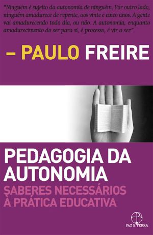 Pedagogia Da Autonomia · Saberes Necessários À Prática Educativa