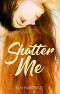 Shatter Me