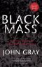 Black Mass · How Religion Led the World Into Crisis