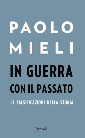 In Guerra Con Il Passato · La Falsificazione Della Storia