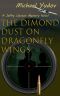 The Diamond Dust on Dragonfly Wings · A Jeffry Claxton Mystery Novel