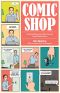 Comic Shop · the Retail Mavericks Who Gave Us a New Geek Culture