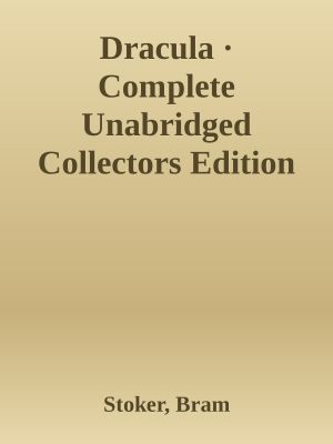 Dracula · Complete Unabridged Collectors Edition with Preface by Stephen King