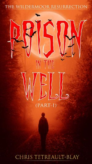 Poison In The Well · Part One (The Wildermoor Resurrection Book 1)