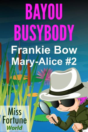 Bayou Busybody: Miss Fortune World: the Mary-Alice Files, #2