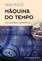 Máquina Do Tempo · Um Olhar Científico