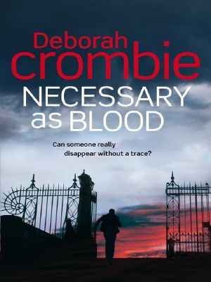 Deborah Crombie - Duncan Kincaid & Gemma James 13 - Necessary as Blood