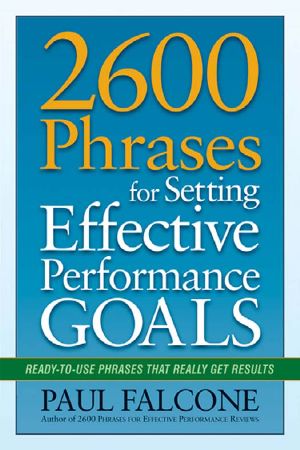 2600 Phrases for Setting Effective Performance Goals · Ready-To-Use Phrases That Really Get Results