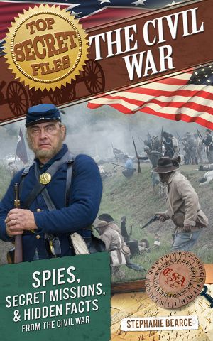 The Civil War · Spies, Secret Missions, and Hidden Facts from the Civil War