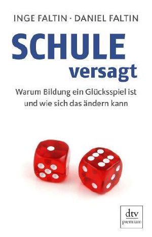 Schule versagt · Warum Bildung ein Glücksspiel ist und wie sich das ändern kann