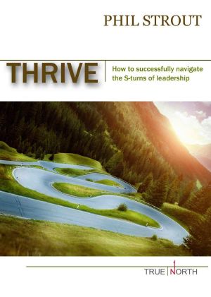 Thrive · How to Successfully Navigate the S-Turns of Leadership