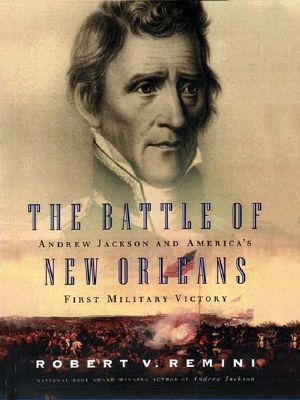 The Battle of New Orleans · Andrew Jackson and America's First Military Victory