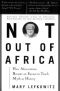 Not Out of Africa · How "Afrocentrism" Became an Excuse to Teach Myth as History (A New Republic Book)