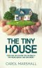 The Tiny House · Steps and Tips on How You Can Build a Tiny House Quickly and Save Money