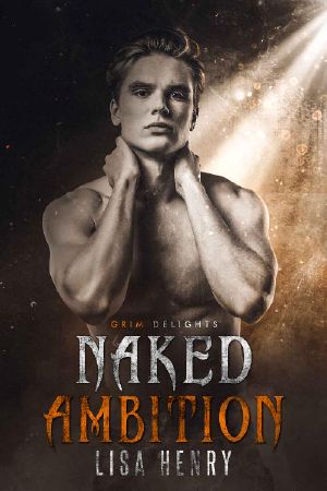 Naked Ambition (Grim and Sinister Delights Book 1)