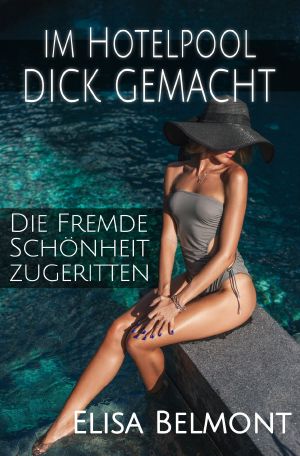 Im Hotelpool dick gemacht · Die fremde Schönheit zugeritten