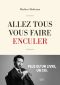 det_Allez tous vous faire enculer