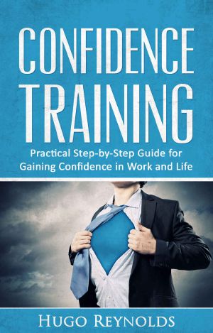 Confidence Training · Practical Step-by-Step Guide for Gaining Confidence in Work and Life