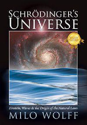 Schroedinger's Universe and the Origin of the Natural Laws