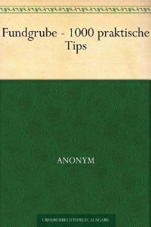 Fundgrube, 1000 praktische Tips