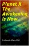 Planet X the Awakening Is Now