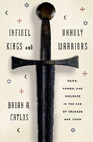 Infidel Kings and Unholy Warriors