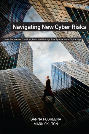 Navigating New Cyber Risks, How Businesses Can Plan, Build and Manage Safe Spaces in the Digital Age