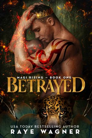 Betrayed: Magi Rising Book 1