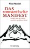 Das romantische Manifest · Schluss mit der Suche nach der perfekten Liebe