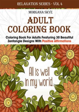 Adult Coloring Book · Coloring Book for Adults Featuring 30 Beautiful Zentangle Designs With Positive Affirmations (Relaxation Series 4)