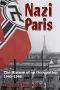 Nazi Paris · The History of an Occupation, 1940-1944