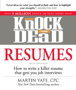 Knock 'Em Dead Resumes · How to Write a Killer Resume That Gets You Job Interviews