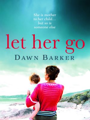 Let Her Go · An Emotional and Heartbreaking Tale of Motherhood and Family That Will Leave You Breathless