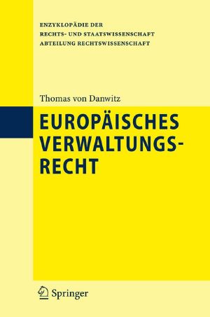 Europäisches Verwaltungsrecht (Enzyklopädie der Rechts- und Staatswissenschaft / Abteilung Rechtswissenschaft)