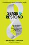 Sense and Respond · How Successful Organizations Listen to Customers and Create New Products Continuously