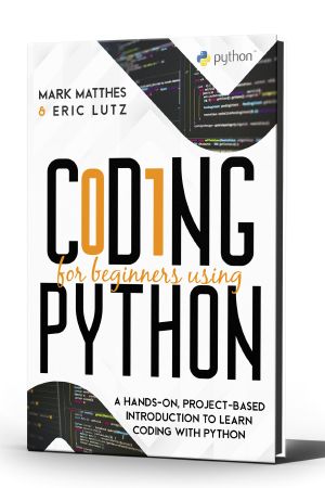 Coding for Beginners Using Python · A Hands-On, Project-Based Introduction to Learn Coding With Python