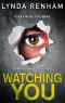 WATCHING YOU · The gripping edge-of-the-seat thriller with a stunning twist.