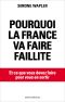 Pourquoi La France Va Faire Faillite · ... Et Ce Que Vous Devez Faire Pour en Sortir