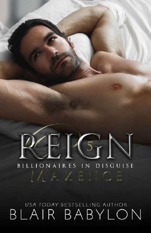 Reign: A Royal Romantic Suspense Novel (Billionaires in Disguise: Maxence Book 5)