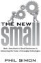 The New Small · How a New Breed of Small Businesses Is Harnessing the Power of Emerging Technologies