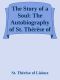 The Story of a Soul · the Autobiography of St. Thérèse of Lisieux With Additional Writings and Sayings of St. Thérèse